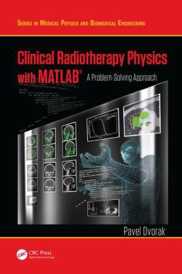 Clinical Radiotherapy Physics with MATLAB: A Pr... 1498754996 Book Cover