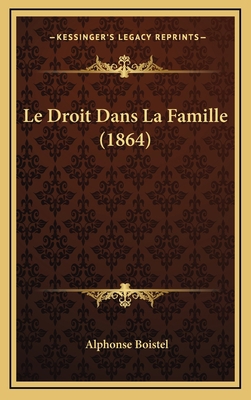 Le Droit Dans La Famille (1864) [French] 1167968328 Book Cover
