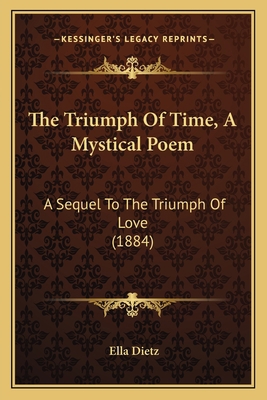 The Triumph Of Time, A Mystical Poem: A Sequel ... 1165149680 Book Cover