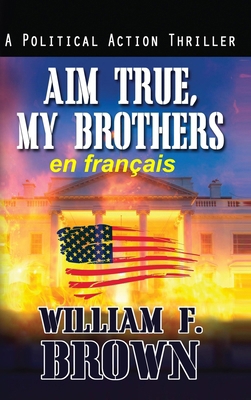 Aim True, My Brothers, en français: Visez vrai,... [French] B0CWJX7K5P Book Cover