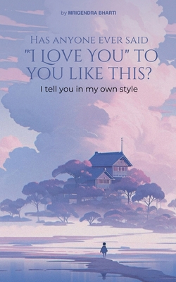 Has Anyone Ever Said "I Love You" to You Like T...            Book Cover