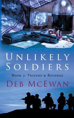 Unlikely Soldiers Book Three: (Friends & Revenge) 1540715876 Book Cover