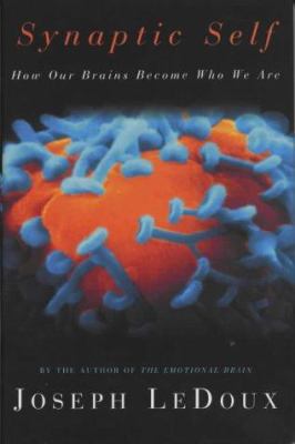 The Synaptic Self: How Our Brain Becomes Who We... 0333781872 Book Cover