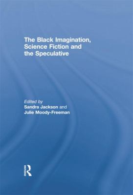 The Black Imagination, Science Fiction and the ... 113886451X Book Cover