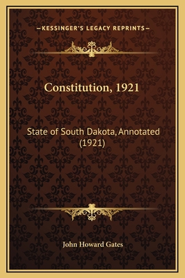 Constitution, 1921: State of South Dakota, Anno... 1169247180 Book Cover