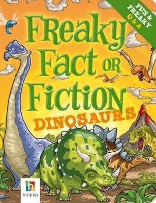 Dinosaurs, Freaky Fact or Fiction 1741852560 Book Cover