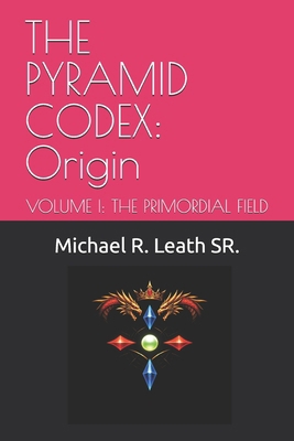 The Pyramid Codex: Origin: VOLUME I: THE PRIMOR... B0GQNGLRWV Book Cover