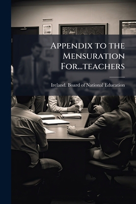Appendix to the Mensuration For...teachers 1174788593 Book Cover