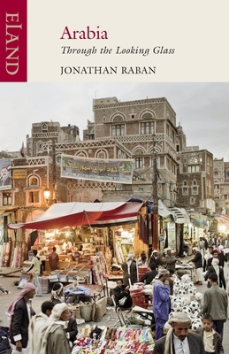 Jonathan Raban, Arabia through the Looking Glass 1780601395 Book Cover