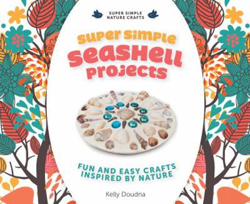 Super Simple Seashell Projects: Fun and Easy Cr... 1624030823 Book Cover