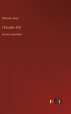 L'Escalier d'Or: en gros caractères [French] 3368336479 Book Cover