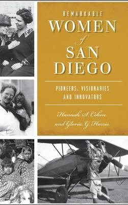 Remarkable Women of San Diego: Pioneers, Vision... 1540201406 Book Cover