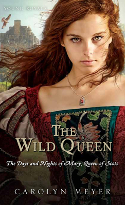 The Wild Queen: The Days and Nights of Mary, Qu... 054402219X Book Cover