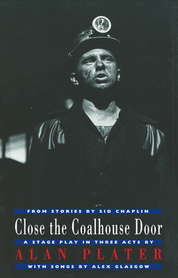 Close the Coalhouse Door: A Stage Play in Three... 1852244895 Book Cover