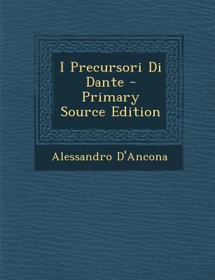I Precursori Di Dante - Primary Source Edition [Italian] 1293907340 Book Cover
