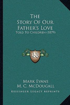 The Story Of Our Father's Love: Told To Childre... 1165769468 Book Cover