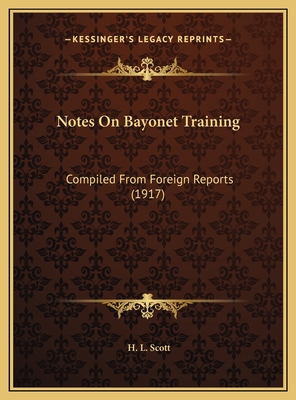 Notes On Bayonet Training: Compiled From Foreig... 1169551416 Book Cover