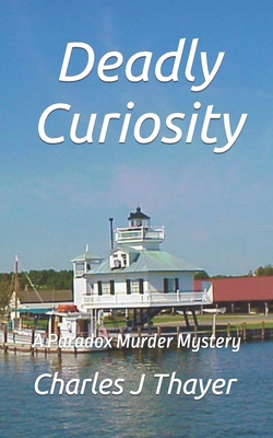Deadly Curiosity: A Murder Mystery 1703062817 Book Cover