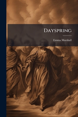 Dayspring: A Story Of The Time Of William Tynda... 1247683842 Book Cover