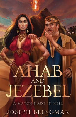 Ahab and Jezebel: A Match Made in Hell 1963006003 Book Cover