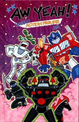 Aw Yeah!: Hasbro Action Figure Jam 1631409875 Book Cover