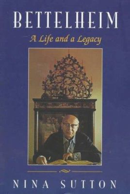 Bettelheim: A Life And A Legacy 0813390990 Book Cover