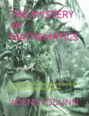 The Mystery of Mathematics: ... Simplifying Mat... B0BJTHNGD1 Book Cover
