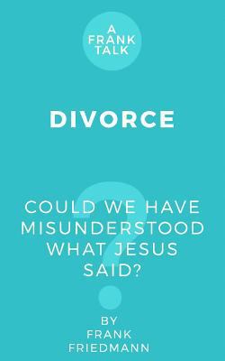 Divorce: Could We Have Misunderstood What Jesus... 1533360057 Book Cover
