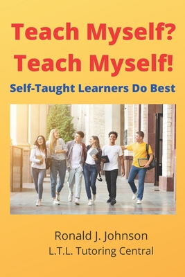 Teach Myself? Teach Myself!: Self-Taught Learne... B09BGKKKDC Book Cover