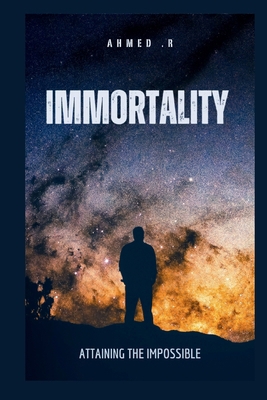 Immortality: Attaining the Impossible Book Cover