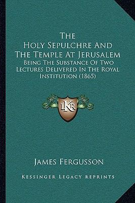 The Holy Sepulchre And The Temple At Jerusalem:... 1165090708 Book Cover