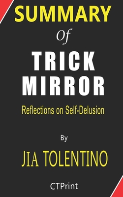 Paperback Summary of Trick Mirror by Jia Tolentino | Reflections on Self-Delusion Book