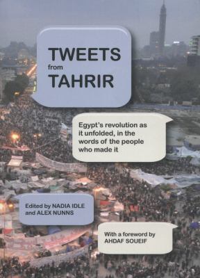 Tweets from Tahrir: Egypt's Revolution as It Un... 1935928457 Book Cover