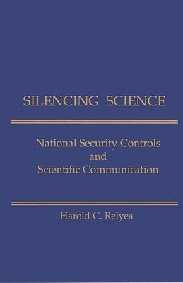 Silencing Science: National Security Controls &... 1567500978 Book Cover