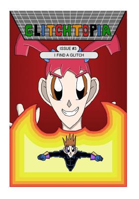 Glitchtopia Issue 3 - I Find A Glitch: I Find A... 1514840162 Book Cover