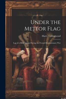 Under the Meteor Flag: Log of a Midshipman duri... 1022061410 Book Cover