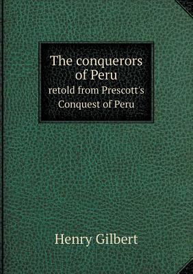 The conquerors of Peru retold from Prescott's C... 5518524374 Book Cover