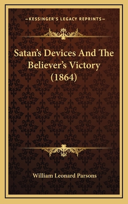 Satan's Devices And The Believer's Victory (1864) 116636772X Book Cover