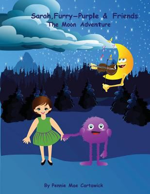 Sarah, Furry-Purple & Friends.: The Moon Adventure 153725278X Book Cover