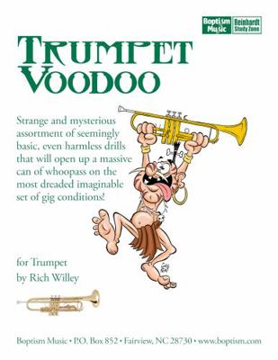 Trumpet Voodoo : Strange and Mysterious Assortment of Seemingly Basic, Even Harmless Drills That Will Open up a Massive Can of Whoopass on the Most Dreaded Imaginable Set of Gig Conditions!