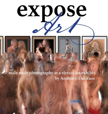 Expose Art: male nude photography at a virtual ... 0578732637 Book Cover
