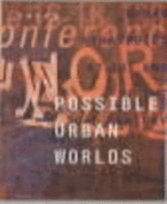 Possible Urban Worlds: Urban Strategies at the ... 3764359862 Book Cover