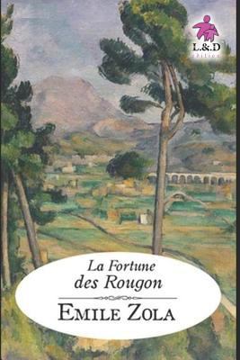 La Fortune Des Rougon: Les Rougon-Macquart .1 [French] 1730914888 Book Cover