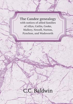 The Candee genealogy with notices of allied fam... 5518583044 Book Cover