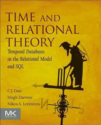 Time and Relational Theory: Temporal Databases ... 0128006315 Book Cover