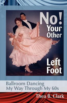 No! Your Other Left Foot: Ballroom Dancing My W... 0980116511 Book Cover