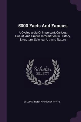 5000 Facts And Fancies: A Cyclopaedia Of Import... 1378529103 Book Cover