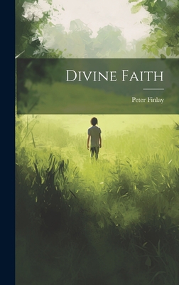 Divine Faith 1020436034 Book Cover