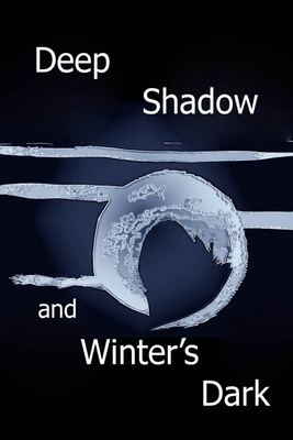 Deep Shadow and Winter's Dark 1906306176 Book Cover