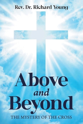 Above and Beyond: The Mystery of the Cross B0F68W36D3 Book Cover